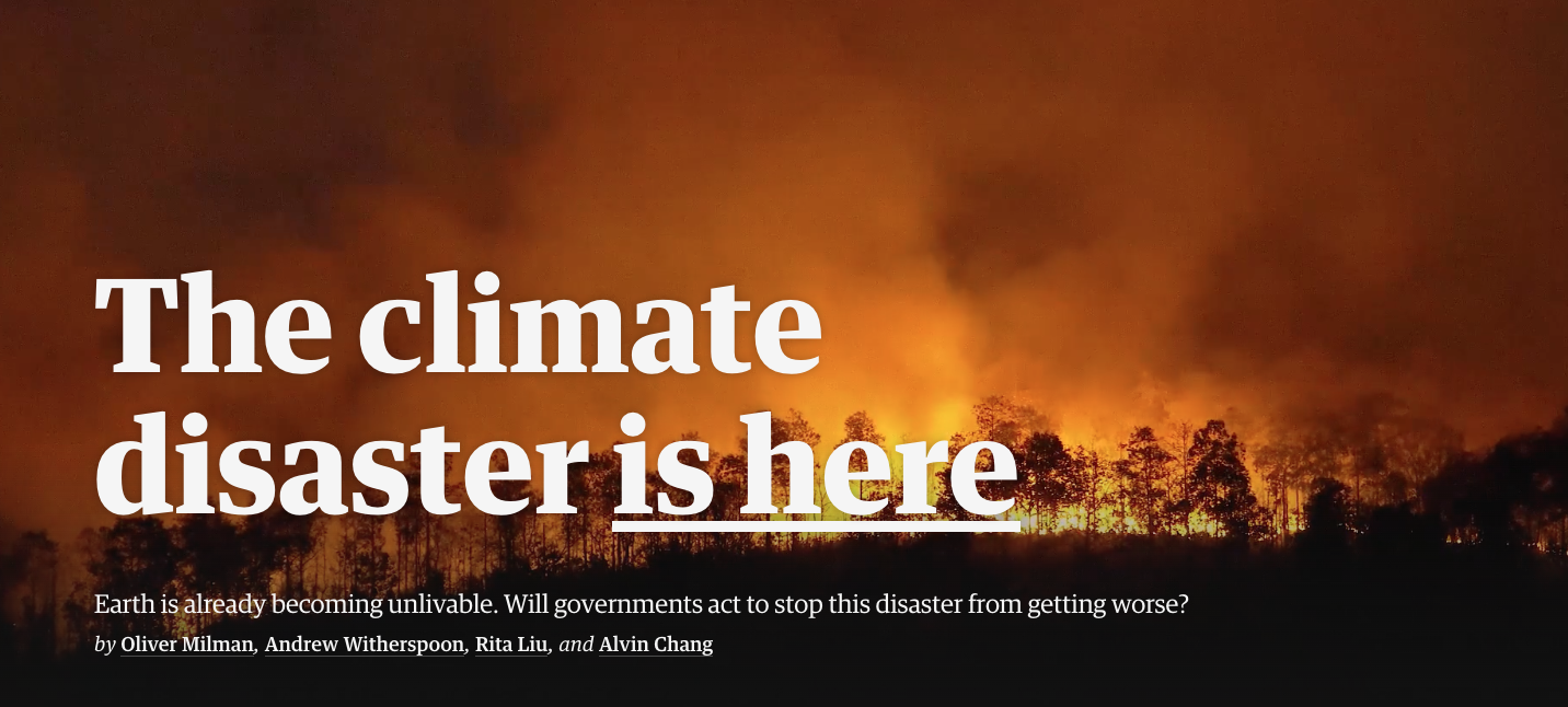 The Climate Disaster is Here, the Guardian